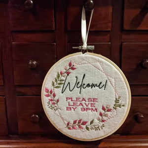 Welcome! Please Leave By 9PM Embroidered Hoop Wall Art