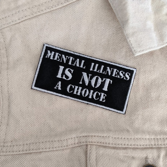 Mental Illness Is NOT A Choice Iron On Patch