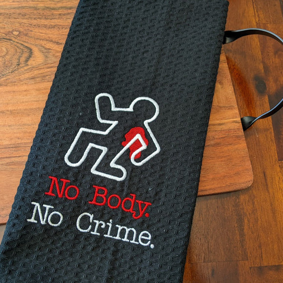 No Body No Crime Embroidered Tea Towel