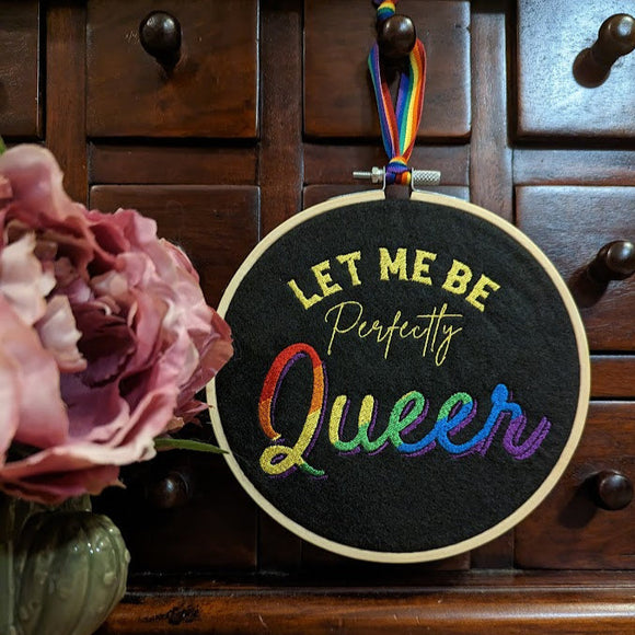 Let Me Be Perfectly Queer Embroidered Hoop Wall Art