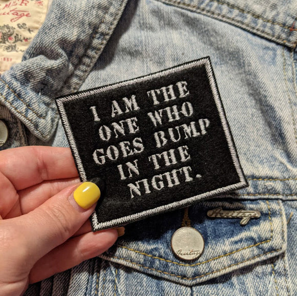 I Am The One Who Goes Bump In The Night Patch