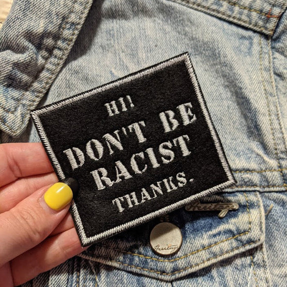 Don't Be Racist, Thanks! Patch