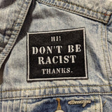 Don't Be Racist, Thanks! Patch